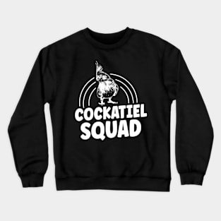 Cockatiel Squad Quote for a Cockatiel owner Crewneck Sweatshirt